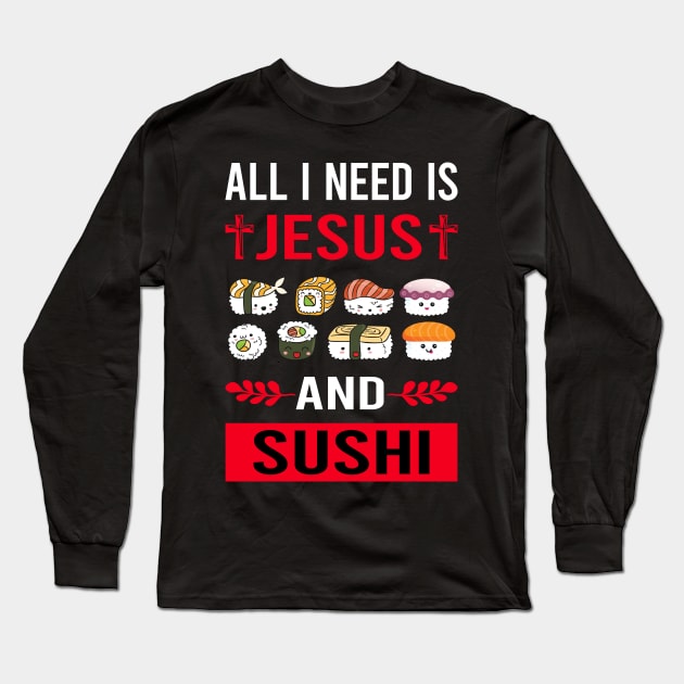 I Need Jesus And Sushi Long Sleeve T-Shirt by Good Day